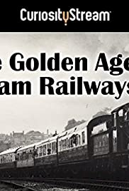 The Golden Age of Steam Railways