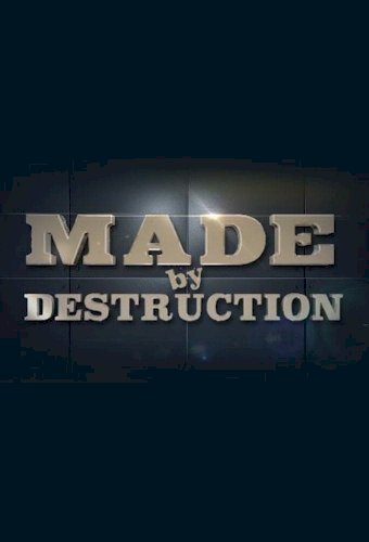 Made by Destruction