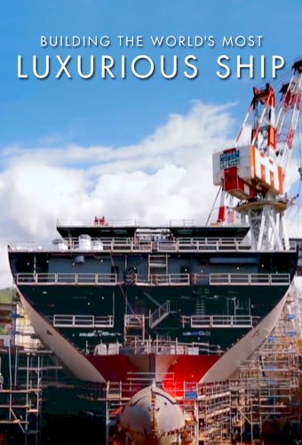 Building the World's Most Luxurious Ship