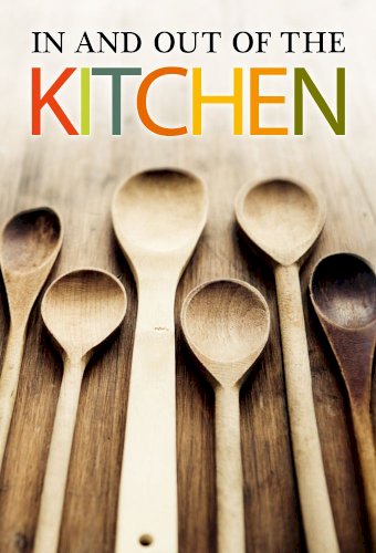 In and Out of the Kitchen