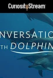 Conversations with Dolphins