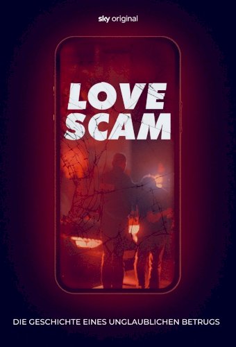 Love Scam - Die Geschichte eines unglaublichen Betrugs
