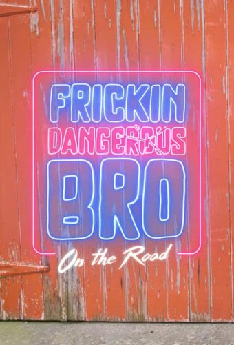Frickin Dangerous Bro... On the Road