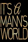 It's A Mann's World