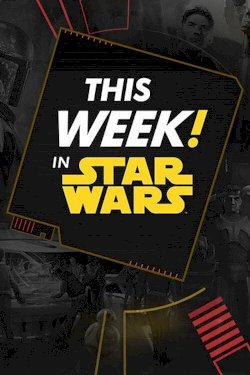 This Week! in Star Wars
