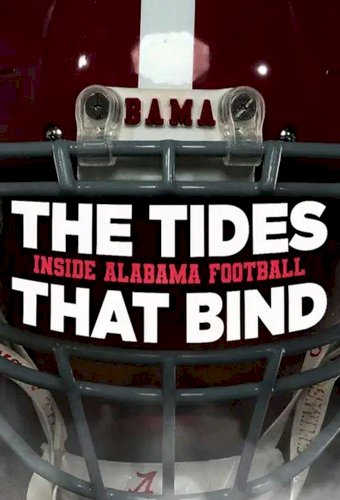 The Tides That Bind: Inside Alabama Football