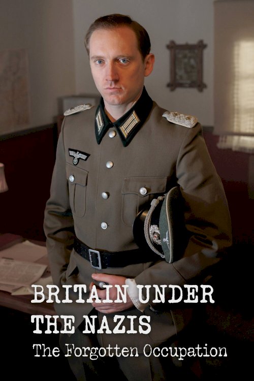 Britain Under the Nazis: The Forgotten Occupation